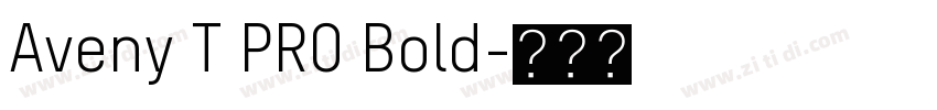 Aveny T PRO Bold字体转换